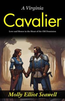 A Virginia Cavalier: Love and Honor in the Heart of the Old Dominion
