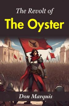The Revolt of the Oyster: Don Marquis' Whimsical Narrative