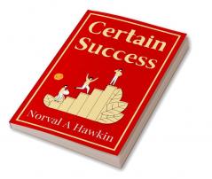 Certain Success: Norval A. Hawkin On Unwavering Success