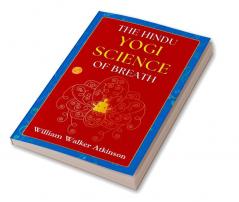 The Hindu-Yogi Science Of Breath By William Walker Atkinson: Ancient Wisdom And Modern Wellness