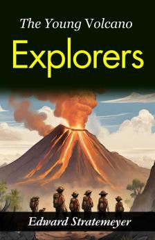 The Young Volcano Explorers: Edward Stratemeyer's Journey into Volcanic Wonders