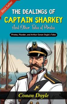 The Dealings of Captain Sharkey and Other Tales of Pirates