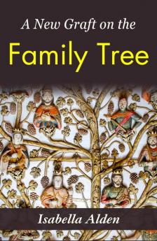 A New Graft on the Family Tree: Isabella Alden's Tale of Genealogy and Connection