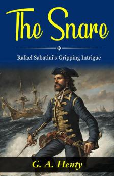 The Snare: Rafael Sabatini's Gripping Intrigue