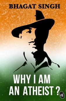 Why I am an Atheist and Other Writings