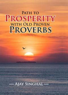 Path to Prosperity with Old Proven Proverbs