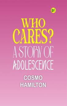 Who Cares? A Story of Adolescence