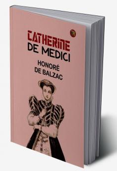 Catherine De Medici (Classics To Go)