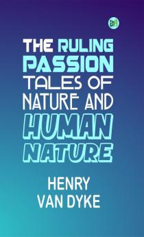 The Ruling Passion: Tales of Nature and Human Nature
