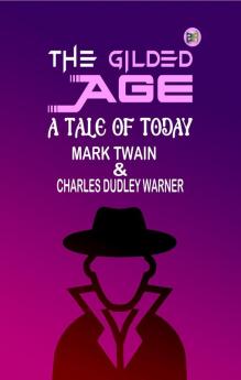 The Gilded Age: A Tale of Today