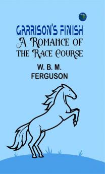 Garrison's Finish: A Romance of the Race Course