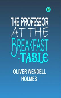 The Professor at the Breakfast-Table
