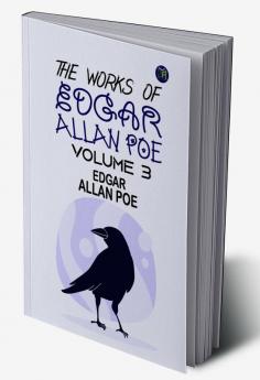 The Works of Edgar Allan Poe Volume 3| A Collection of Dark and Haunting Tales