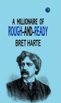 A Millionaire of Rough-and-Ready