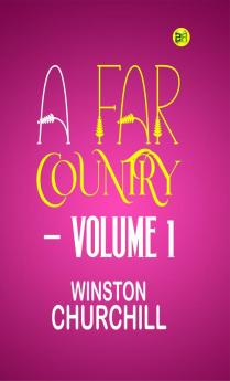 A FAR COUNTRY — VOLUME 1