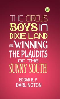 The Circus Boys in Dixie Land; Or Winning the Plaudits of the Sunny South