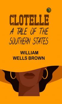 Clotelle: A Tale of the Southern States