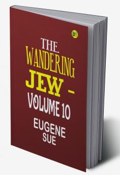 The Wandering Jew|Volume 10