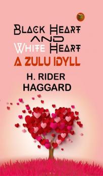 Black Heart and White Heart: A Zulu Idyll