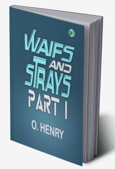 Waifs and Strays|Part I