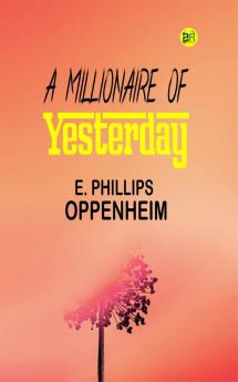 A Millionaire of Yesterday
