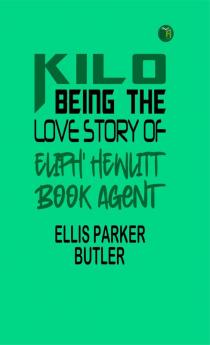 Kilo : being the love story of Eliph' Hewlitt book agent
