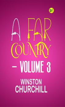 A FAR COUNTRY — VOLUME 3