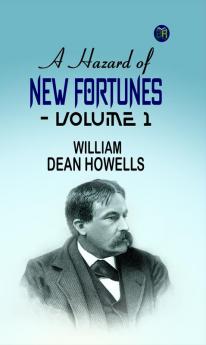 A Hazard of New Fortunes - Volume 1