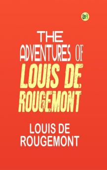The Adventures of Louis de Rougemont