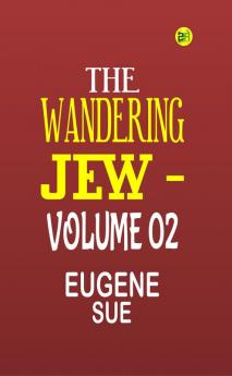 The Wandering Jew|Volume 02