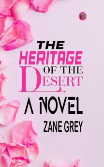 The Heritage of the Desert: A Novel