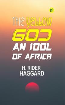 The Yellow God: An Idol of Africa