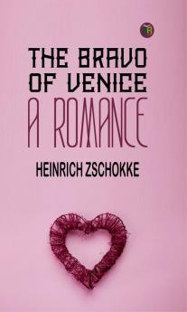 The Bravo of Venice: A Romance