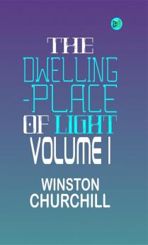 THE DWELLING-PLACE OF LIGHT Volume 1