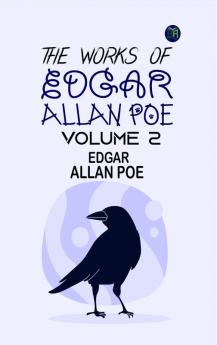The Works of Edgar Allan Poe Volume 2