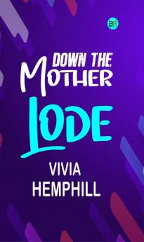 Down the Mother Lode