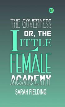 The Governess; Or The Little Female Academy