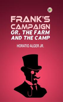 Frank's Campaign; Or The Farm and the Camp