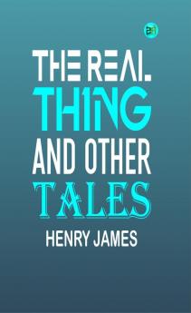 The Real Thing and Other Tales (Henry James Collection)