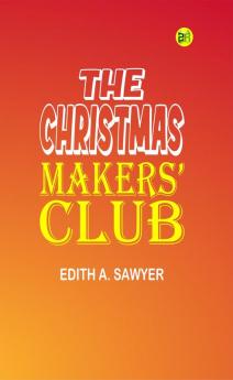 THE CHRISTMAS MAKERS’ CLUB