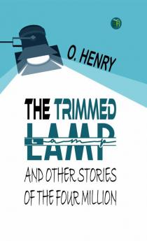 The Trimmed Lamp and Other Stories of the Four Million