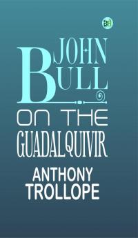 JOHN BULL ON THE GUADALQUIVIR