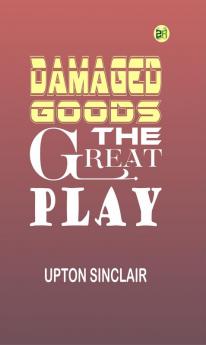 Damaged Goods; the great play "Les avaries" by Brieux novelized with the approval of the author