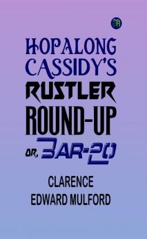 Hopalong Cassidy's Rustler Round-Up; Or Bar-20