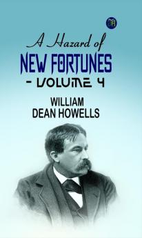 A Hazard of New Fortunes - Volume 4