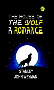 The House of the Wolf: A Romance