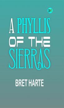 A Phyllis of the Sierras