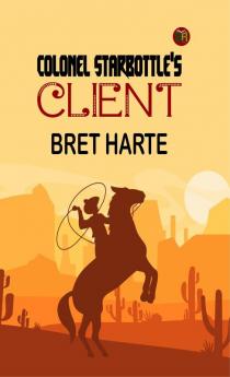 Colonel Starbottle's Client