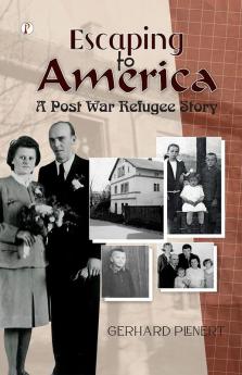 Escaping To America: A Post War Refugee Story