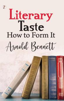 Literary Taste How to Form It